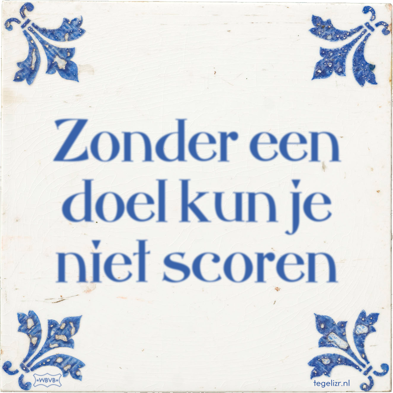 Zonder een doel kun je niet scoren - Online tegeltjes bakken