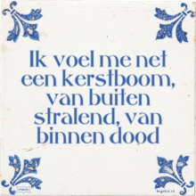 Ik voel me net een kerstboom, van buiten stralend, van binnen dood - 79 keer bekeken