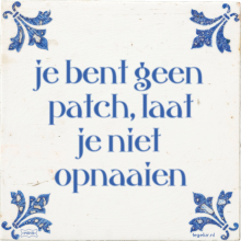 je bent geen patch, laat je niet opnaaien - 1 keer bekeken