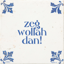 zeg wollah dan! - 9 keer bekeken
