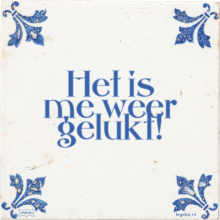 Het is me weer gelukt! - 1 keer bekeken