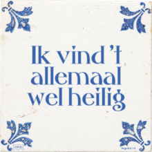 Ik vind 't allemaal wel heilig - 49 keer bekeken