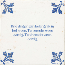 Drie dingen zijn belangrijk in het leven. Ten eerste: wees aardig. Ten tweede: wees aardig - 1 keer bekeken