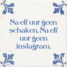Na elf uur geen schaken. Na elf uur geen instagram. - 11 keer bekeken