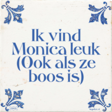 Ik vind Monica leuk (Ook als ze boos is) - 2 keer bekeken