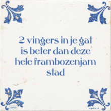 2 vingers in je gat is beter dan deze hele frambozenjam stad - 7 keer bekeken