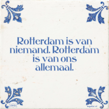 Rotterdam is van niemand. Rotterdam is van ons allemaal. - 3 keer bekeken