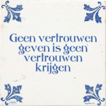 Geen vertrouwen geven is geen vertrouwen krijgen - 2 keer bekeken