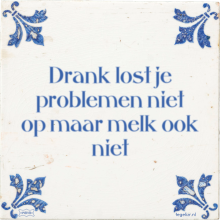 Drank lost je problemen niet op maar melk ook niet - 2 keer bekeken