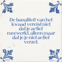 De banaliteit van het kwaad vereist niet dat je actief meewerkt, alleen maar dat je je nie - 1 keer bekeken