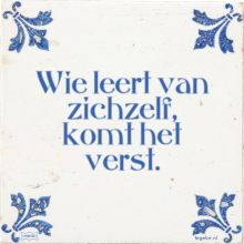 Wie leert van zichzelf, komt het verst. - 7 keer bekeken