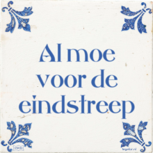 Al moe voor de eindstreep - 31 keer bekeken