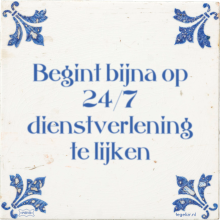 Begint bijna op 24/7 dienstverlening te lijken - 2 keer bekeken