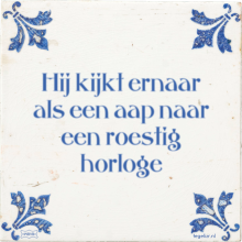 Hij kijkt ernaar als een aap naar een roestig horloge - 106 keer bekeken