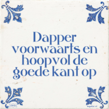 Dapper voorwaarts en hoopvol de goede kant op - 100 keer bekeken
