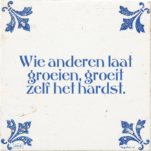 Wie anderen laat groeien, groeit zelf het hardst. - 2 keer bekeken