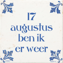 17 augustus ben ik er weer - 4 keer bekeken