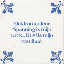 Elektromonteur. Spanning is mijn werk… Rust is mijn resultaat. - 6 keer bekeken