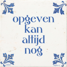 opgeven kan altijd nog - 10 keer bekeken