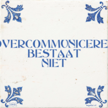 OVERCOMMUNICEREN BESTAAT NIET - 5 keer bekeken