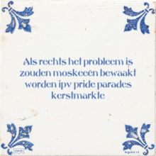 Als rechts het probleem is zouden moskeeën bewaakt worden ipv pride parades kerstmarkte - 47 keer bekeken