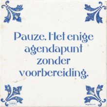 Pauze. Het enige agendapunt zonder voorbereiding. - 78 keer bekeken