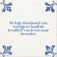 De lage standaard van menigeen haalt de kwaliteit van leven naar beneden. - 55 keer bekeken
