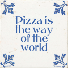 Pizza is the way of the world - 25 keer bekeken