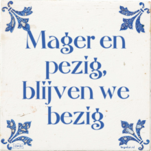Mager en pezig, blijven we bezig - 0 keer bekeken