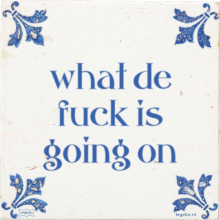 what de fuck is going on - 4 keer bekeken