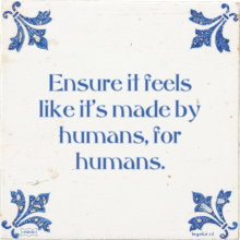 Ensure it feels like it's made by humans, for humans. - 9 keer bekeken