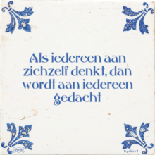 Als iedereen aan zichzelf denkt, dan wordt aan iedereen gedacht - 3 keer bekeken