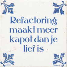 Refactoring maakt meer kapot dan je lief is - 4 keer bekeken
