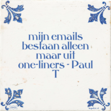 mijn emails bestaan alleen maar uit one-liners - Paul T - 7 keer bekeken