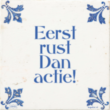 Eerst rust Dan actie! - 2 keer bekeken