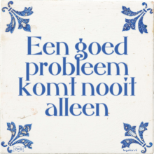 Een goed probleem komt nooit alleen - 8 keer bekeken